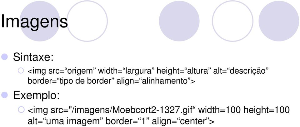 alinhamento > Exemplo: <img src="/imagens/moebcort2-1327.