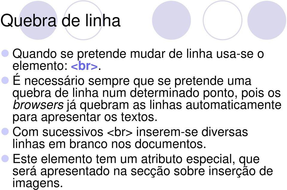 quebram as linhas automaticamente para apresentar os textos.