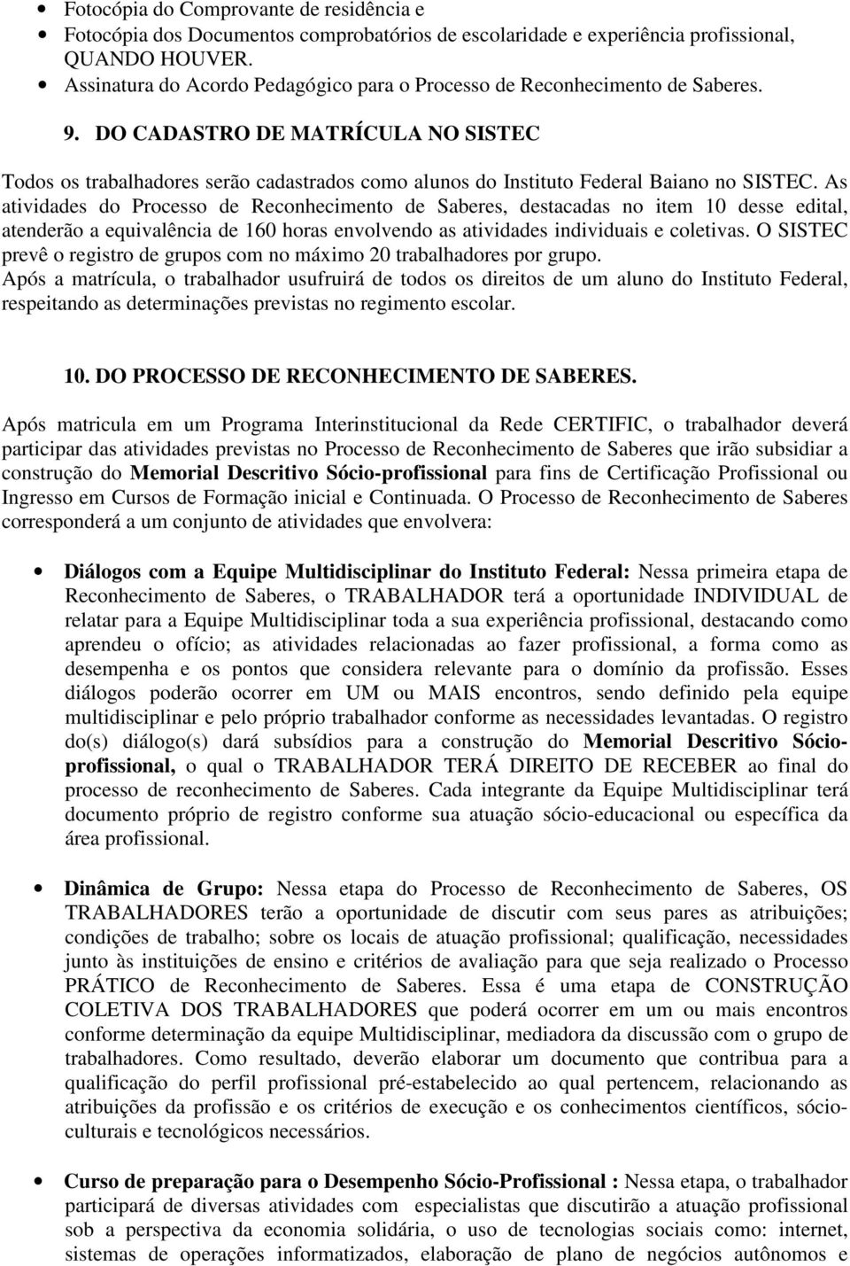 DO CADASTRO DE MATRÍCULA NO SISTEC Todos os trabalhadores serão cadastrados como alunos do Instituto Federal Baiano no SISTEC.