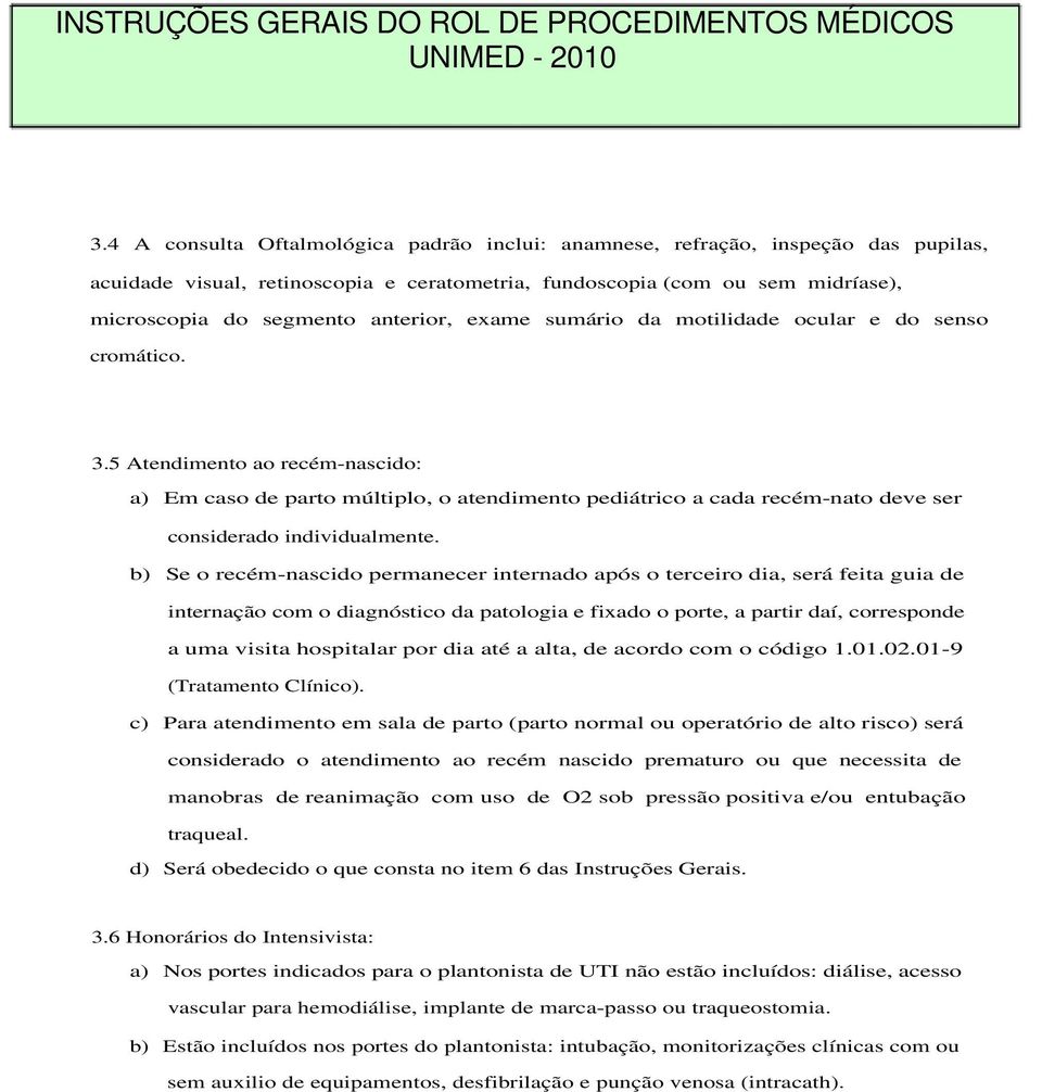 exame sumário da motilidade ocular e do senso cromático. 3.