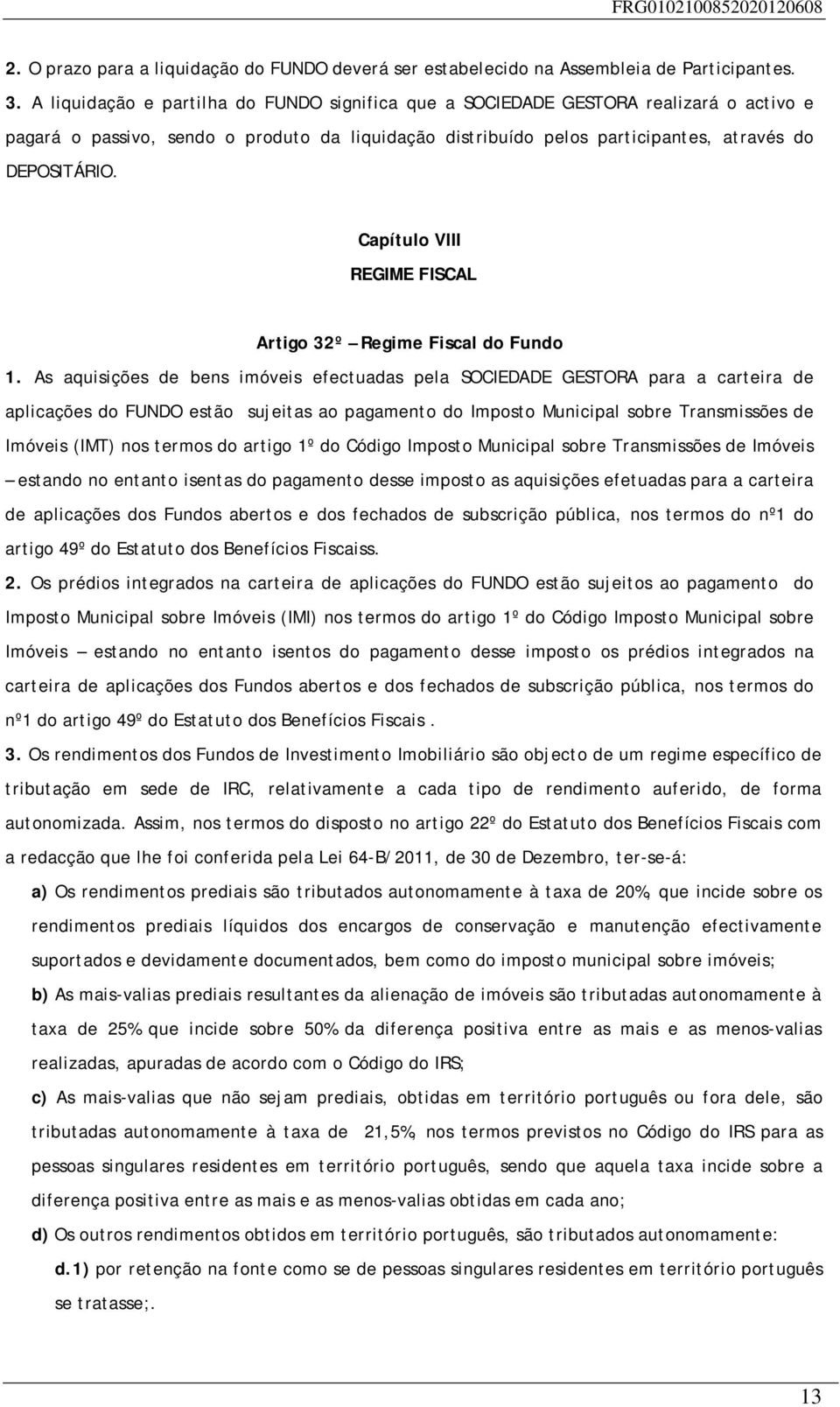 Capítulo VIII REGIME FISCAL Artigo 32º Regime Fiscal do Fundo 1.