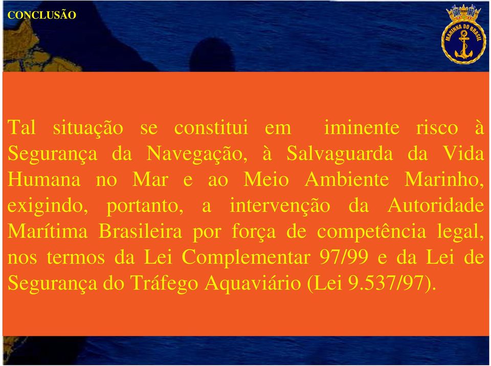 intervenção da Autoridade acesso de navios ao Porto de Paranaguá, na medida em Marítima que crescerem Brasileira os riscos por à força Segurança de competência da