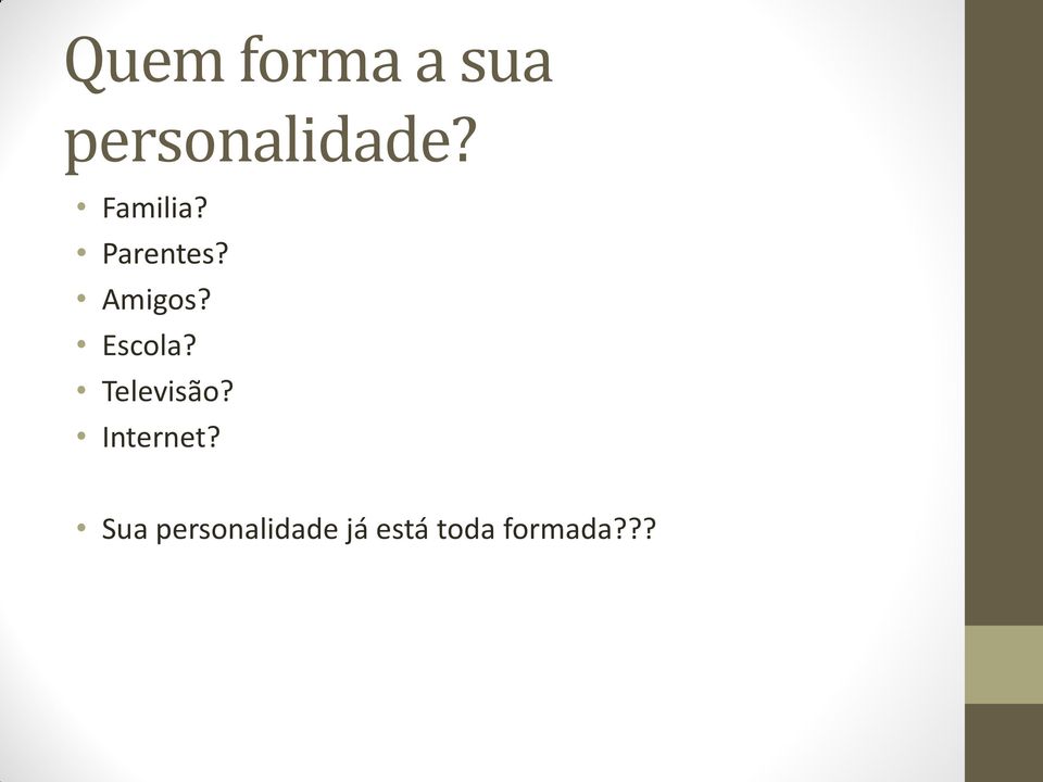 Escola? Televisão? Internet?