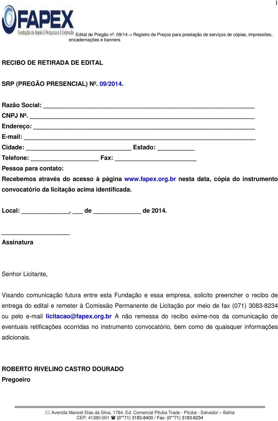 br nesta data, cópia do instrumento convocatório da licitação acima identificada. Local:, de de 2014.