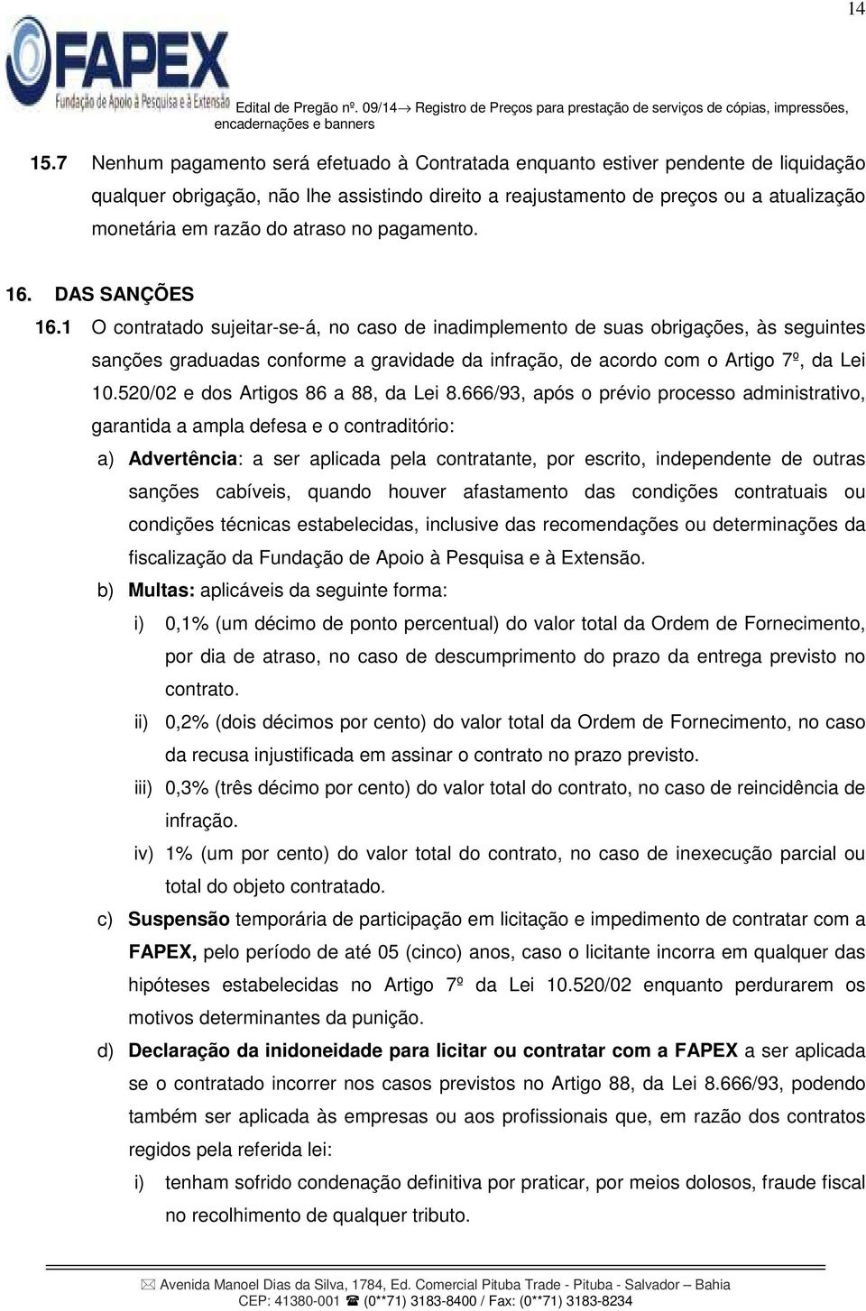 atraso no pagamento. 16. DAS SANÇÕES 16.