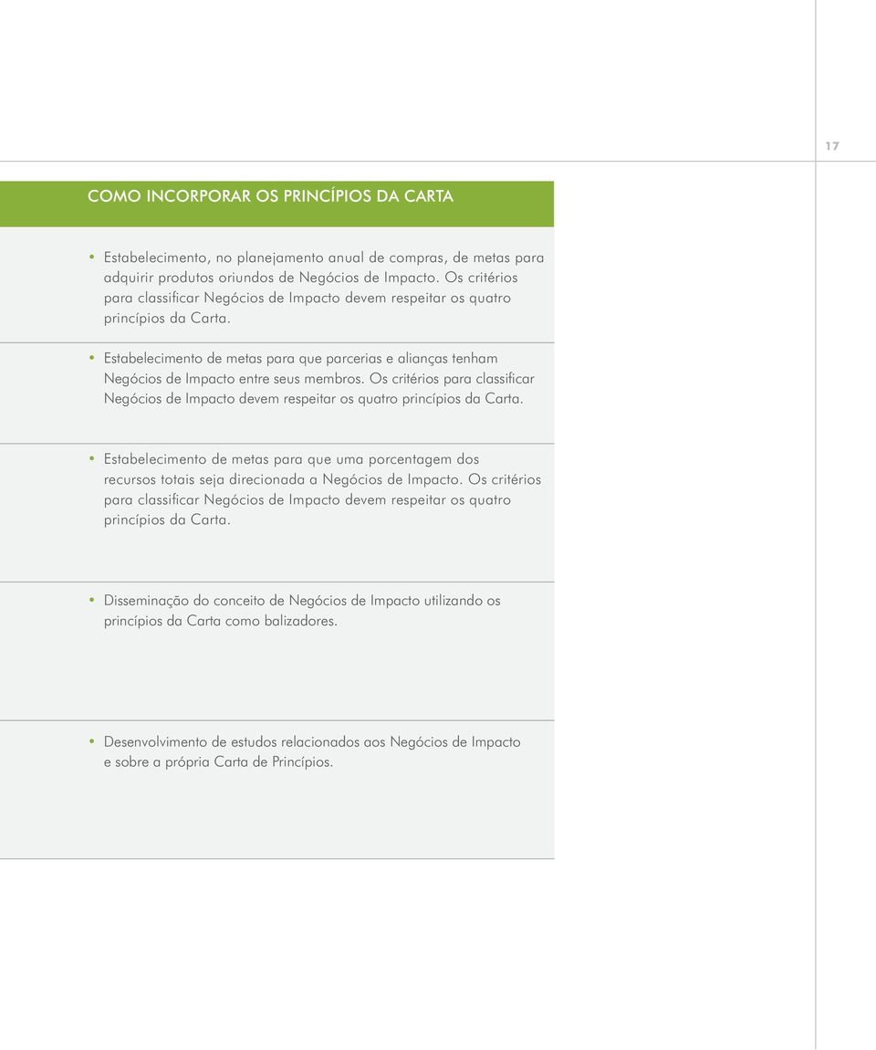 Os critérios para classificar Negócios de Impacto devem respeitar os quatro princípios da Carta.