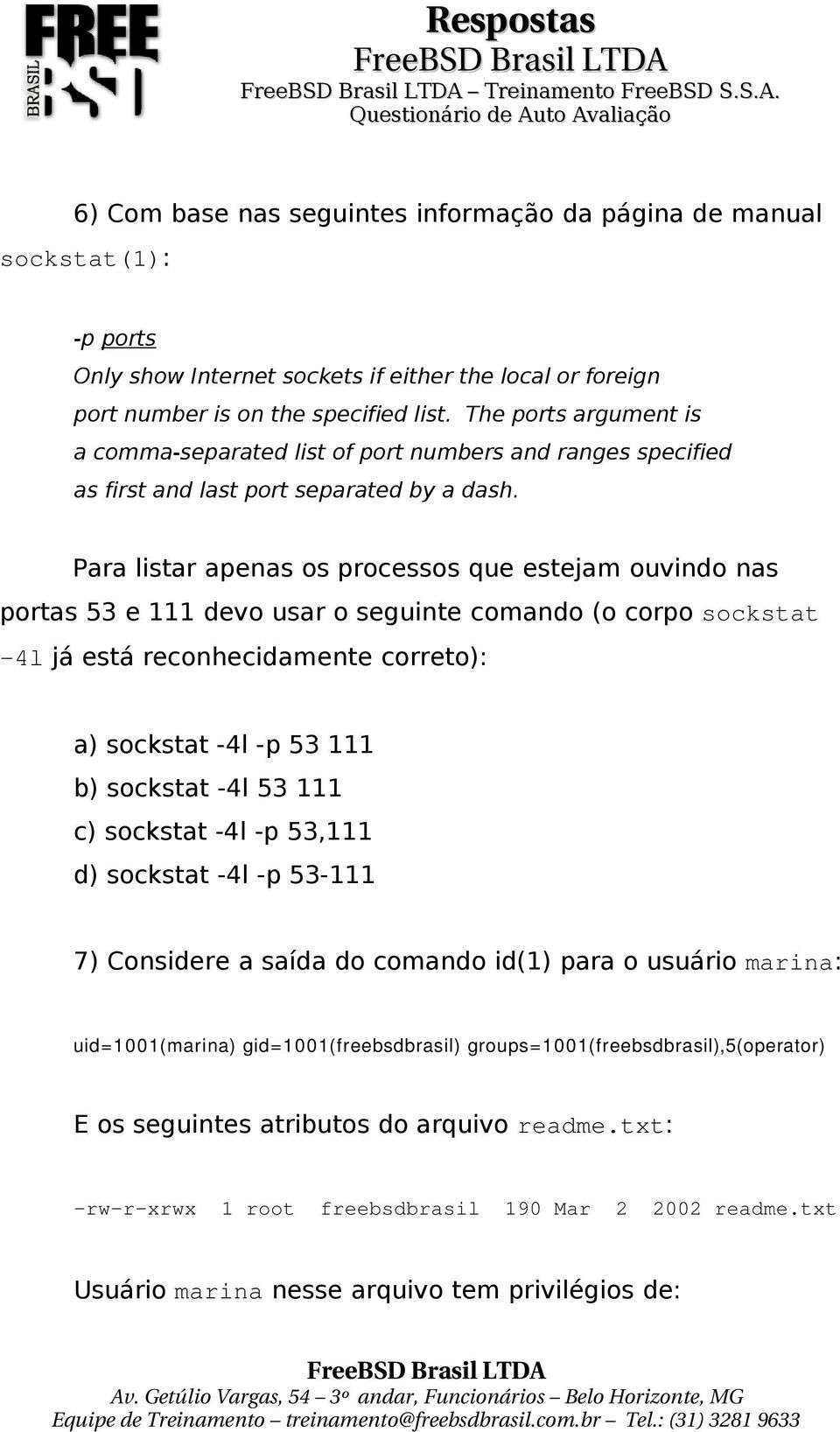 The ports argument is a comma-separated list of port numbers and ranges specified as first and last port separated by a dash.