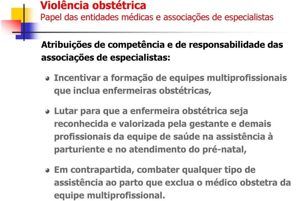 valorizada pela gestante e demais profissionais da equipe de saúde na assistência à parturiente e no atendimento do