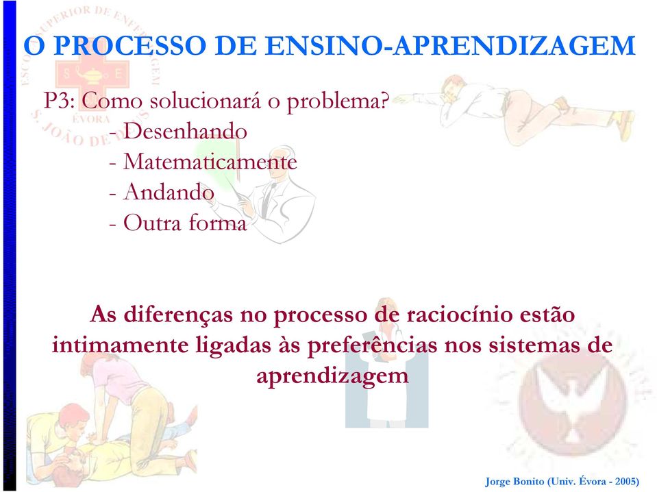 forma As diferenças no processo de raciocínio