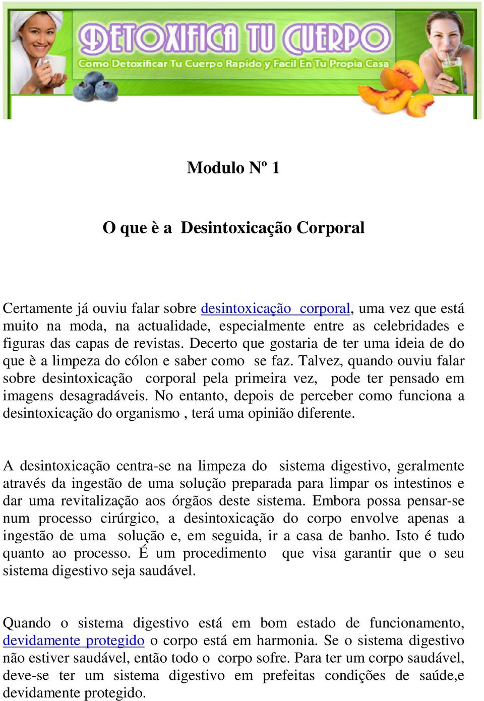 Talvez, quando ouviu falar sobre desintoxicação corporal pela primeira vez, pode ter pensado em imagens desagradáveis.