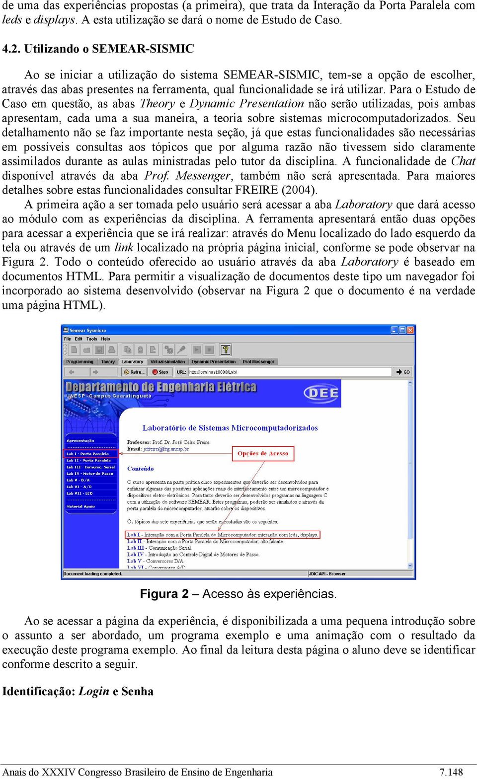 Para o Estudo de Caso em questão, as abas Theory e Dynamic Presentation não serão utilizadas, pois ambas apresentam, cada uma a sua maneira, a teoria sobre sistemas microcomputadorizados.