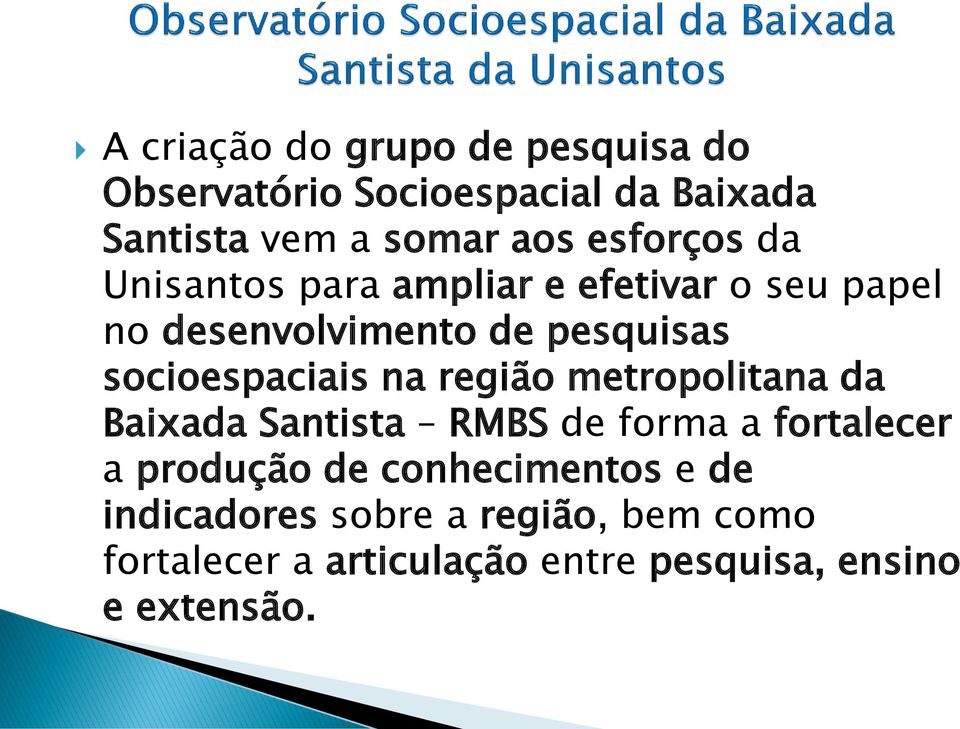 socioespaciais na região metropolitana da Baixada Santista RMBS de forma a fortalecer a produção de