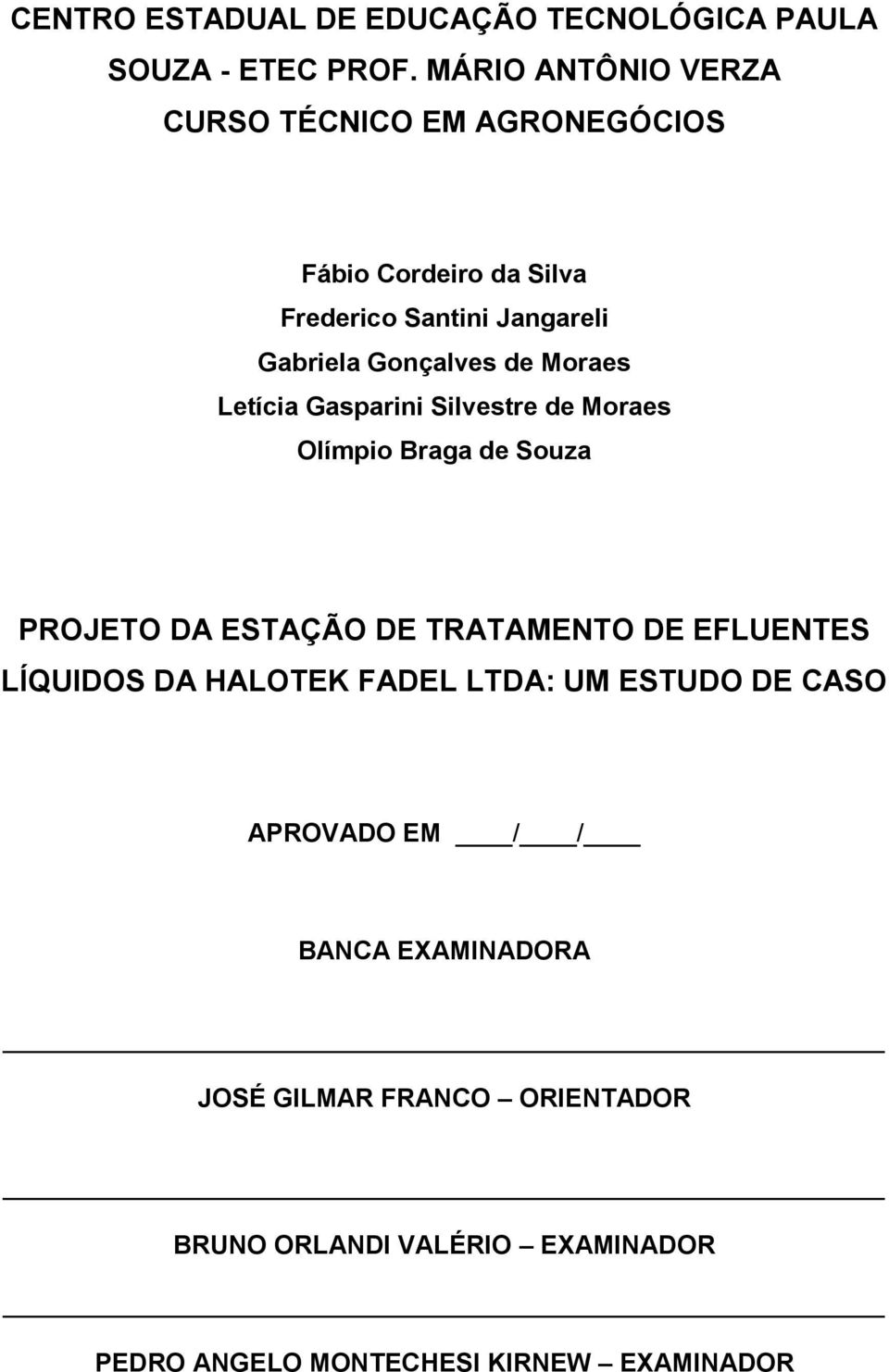 de Moraes Letícia Gasparini Silvestre de Moraes Olímpio Braga de Souza PROJETO DA ESTAÇÃO DE TRATAMENTO DE EFLUENTES