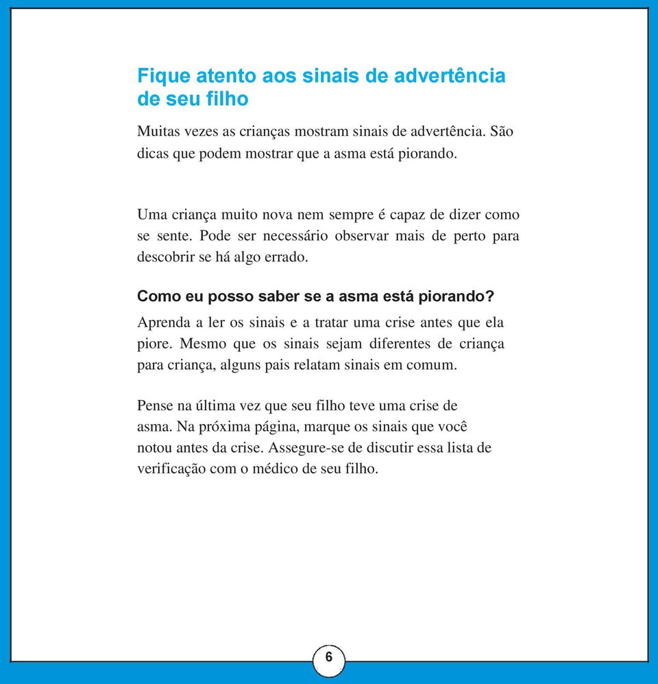 Como eu posso saber se a asma está piorando? Aprenda a ler os sinais e a tratar uma crise antes que ela piore.