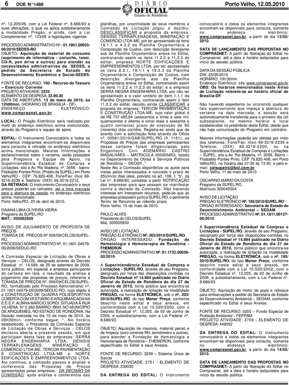 00023-00/2010/SEDES-RO OBJETO: Aquisição de material de consumo (suprimento de informática - cartucho, toner, CD-R, pen drive e outros) para atender as necessidades admiistrativas da SEDES, a pedido