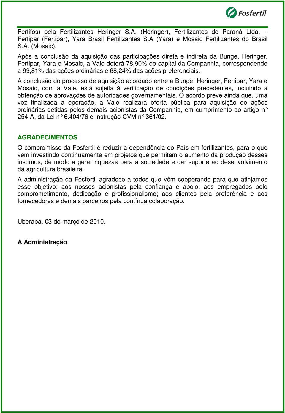 ordinárias e 68,24% das ações preferenciais.