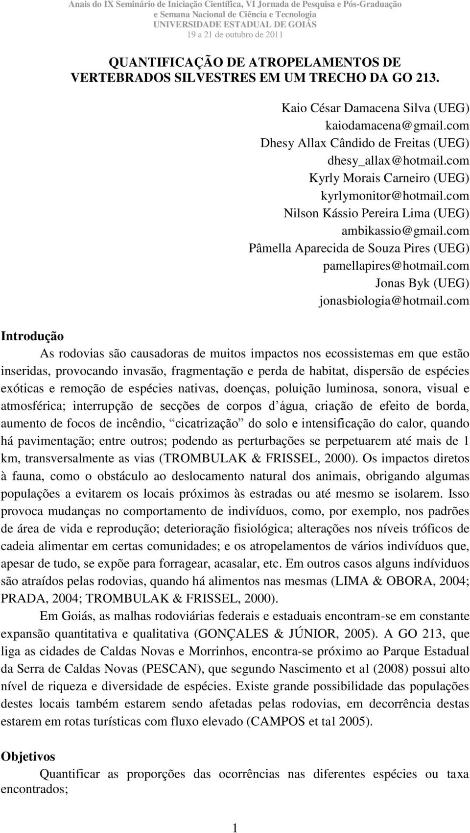 com Jonas Byk (UEG) jonasbiologia@hotmail.