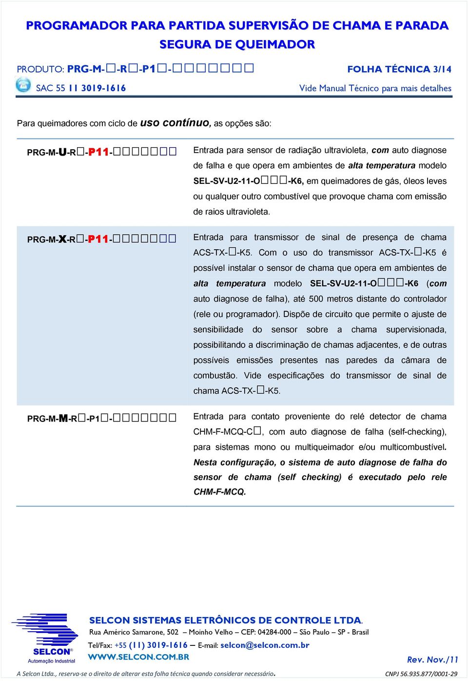 provoque chama com emissão de raios ultravioleta. Entrada para transmissor de sinal de presença de chama ACS-TX-R-K5.