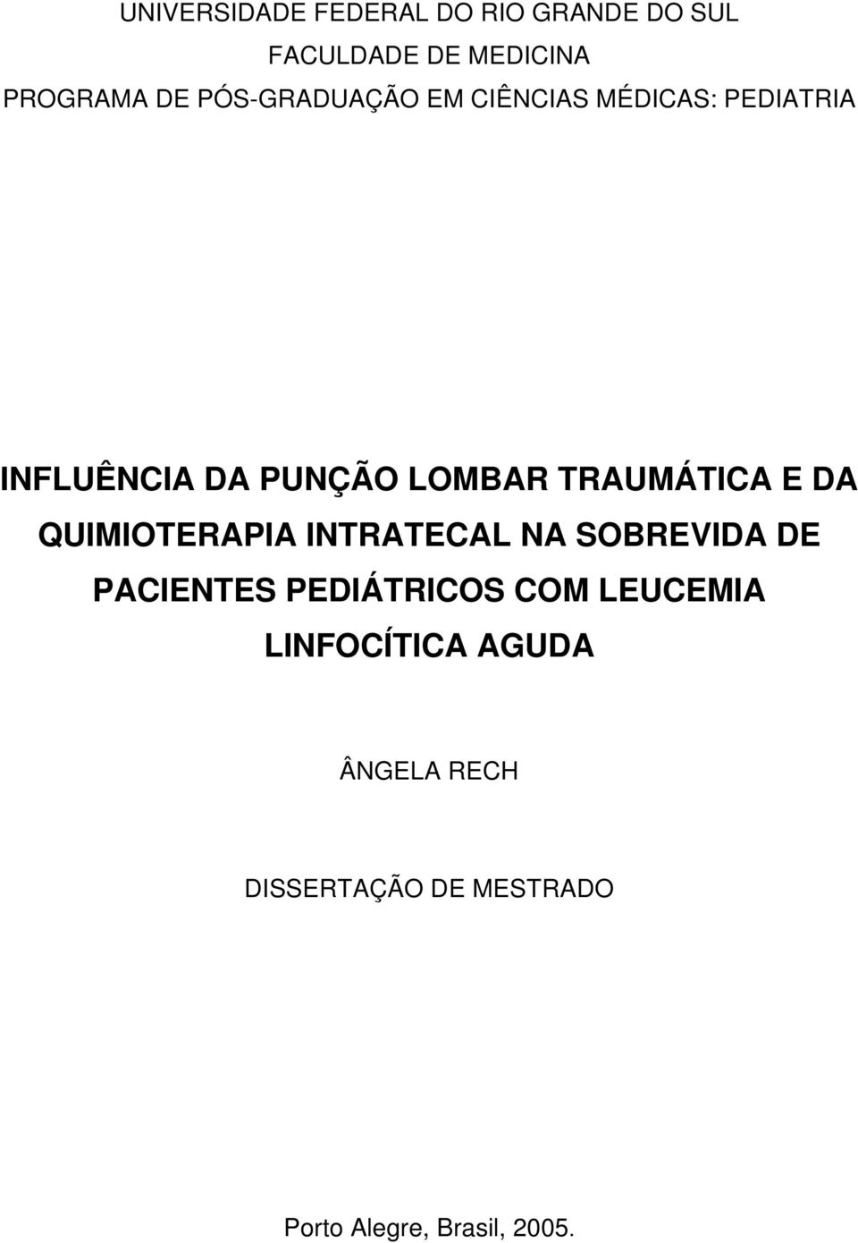 TRAUMÁTICA E DA QUIMIOTERAPIA INTRATECAL NA SOBREVIDA DE PACIENTES PEDIÁTRICOS