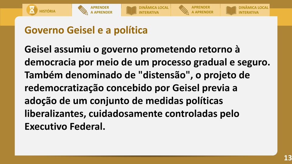 Também denominado de "distensão", o projeto de redemocratização concebido por Geisel