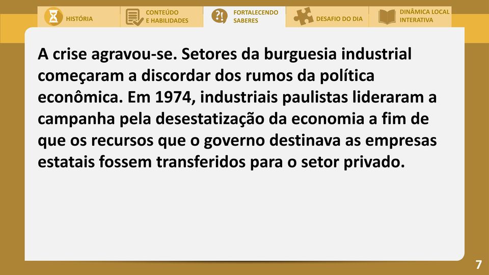 Em 1974, industriais paulistas lideraram a campanha pela desestatização da economia a fim
