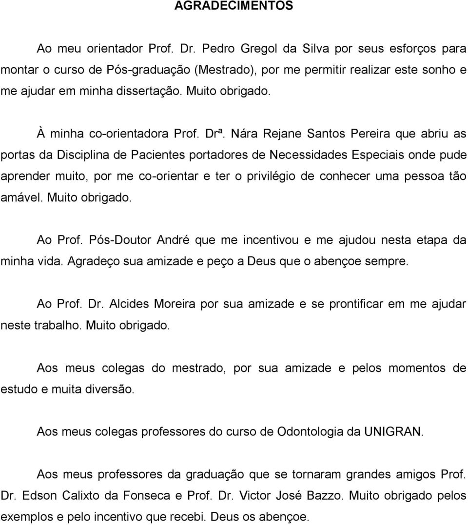 À minha co-orientadora Prof. Drª.