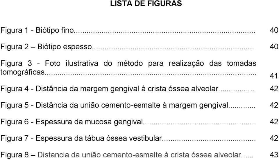 .. Figura 4 - Distância da margem gengival à crista óssea alveolar.