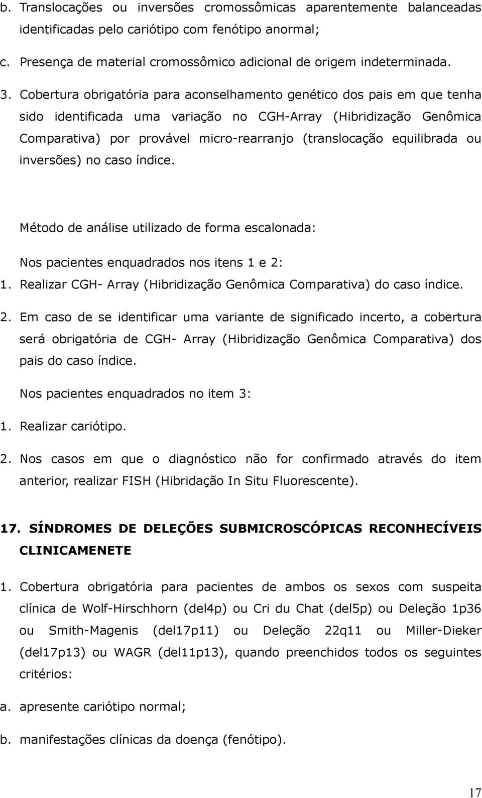 equilibrada ou inversões) no caso índice. Nos pacientes enquadrados nos itens 1 e 2: