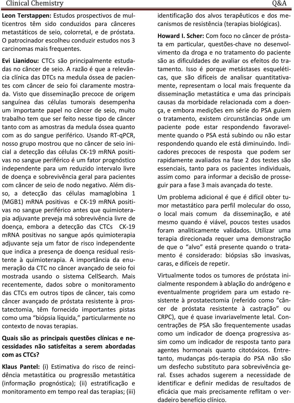 A razão é que a relevância clínica das DTCs na medula óssea de pacientes com câncer de seio foi claramente mostrada.