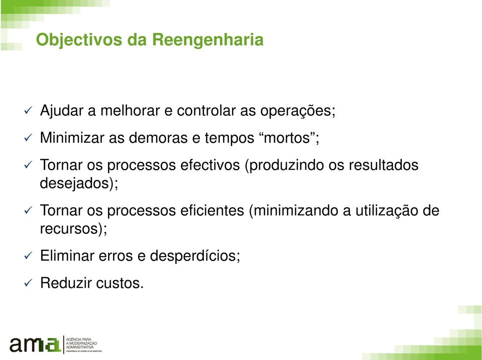 (produzindo os resultados desejados); Tornar os processos eficientes