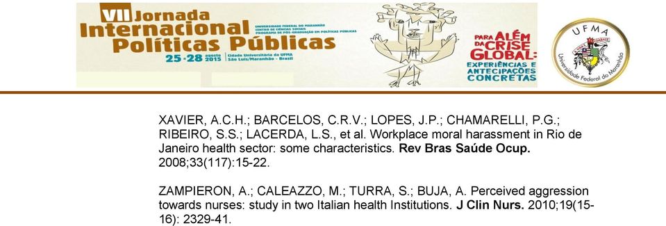 Rev Bras Saúde Ocup. 2008;33(117):15-22. ZAMPIERON, A.; CALEAZZO, M.; TURRA, S.; BUJA, A.