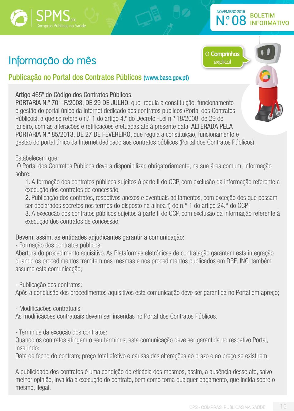 º 1 do artigo 4.º do Decreto -Lei n.º 18/2008, de 29 de janeiro, com as alterações e retificações efetuadas até à presente data, ALTERADA PELA PORTARIA N.