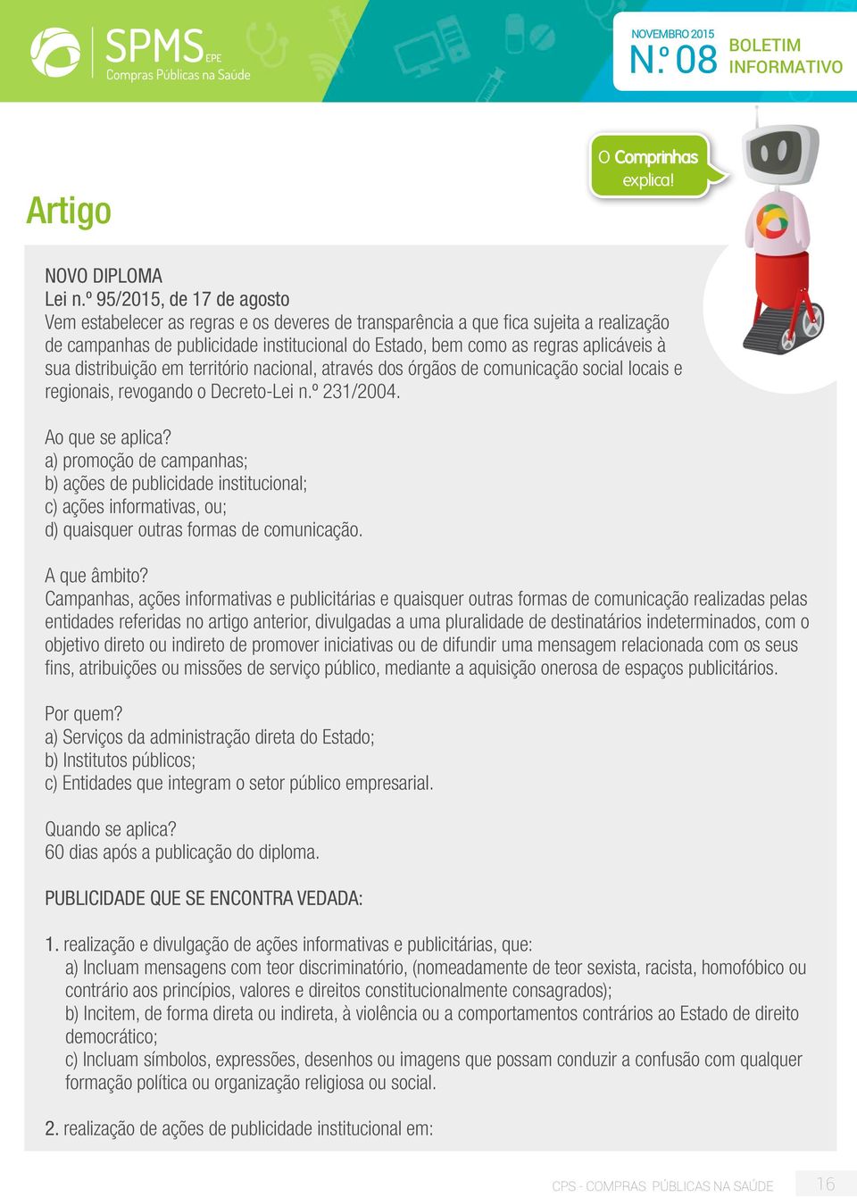 sua distribuição em território nacional, através dos órgãos de comunicação social locais e regionais, revogando o Decreto-Lei n.º 231/2004. Ao que se aplica?