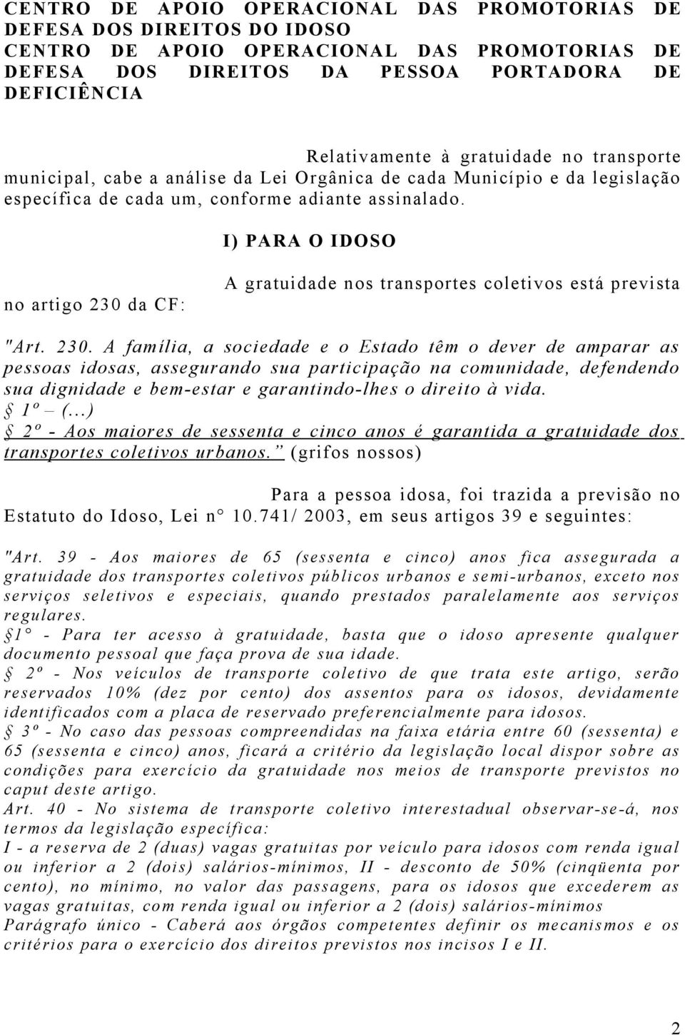 da CF: A gratuidade nos transportes coletivos está prevista "Art. 230.