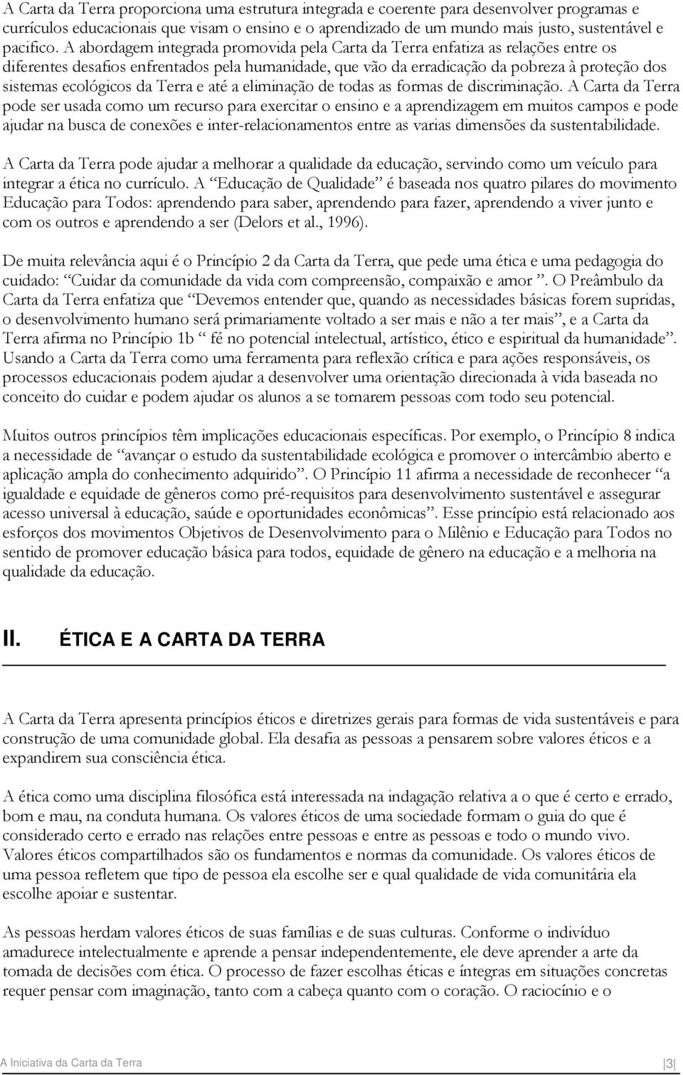 da Terra e até a eliminação de todas as formas de discriminação.