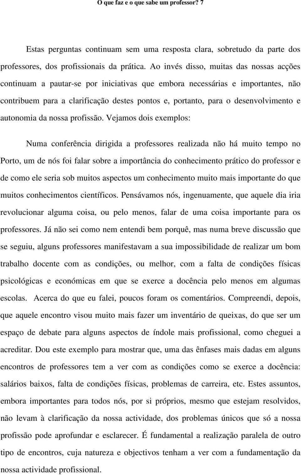 desenvolvimento e autonomia da nossa profissão.