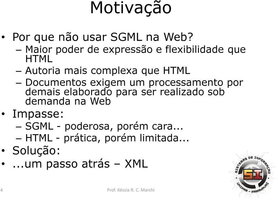 HTML Documentos exigem um processamento por demais elaborado para ser realizado