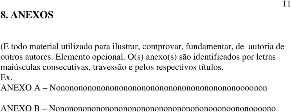 O(s) anexo(s) são identificados por letras maiúsculas consecutivas, travessão e pelos