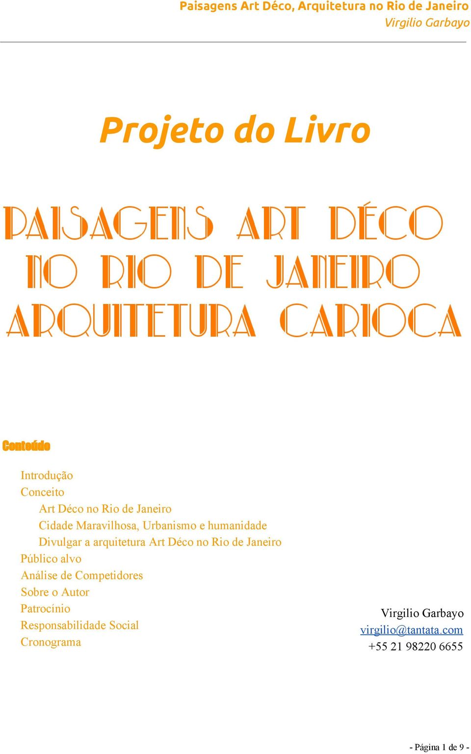 Rio de Janeiro Público alvo Análise de Competidores Sobre o Autor Patrocínio