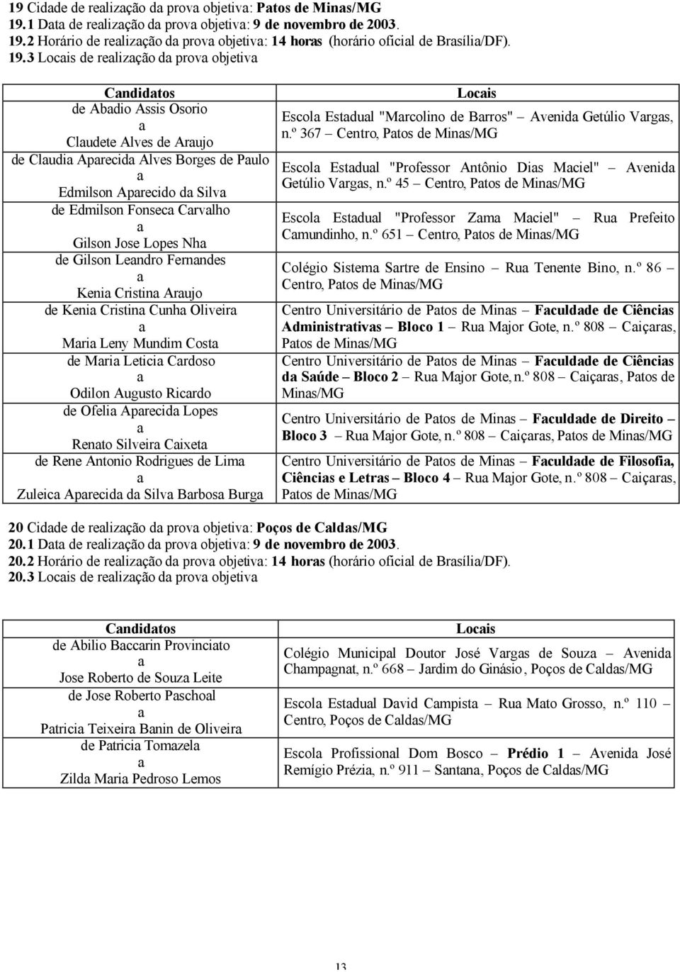 2 Horário de relizção d prov objetiv: 14 hors (horário oficil de Brsíli/DF). 19.