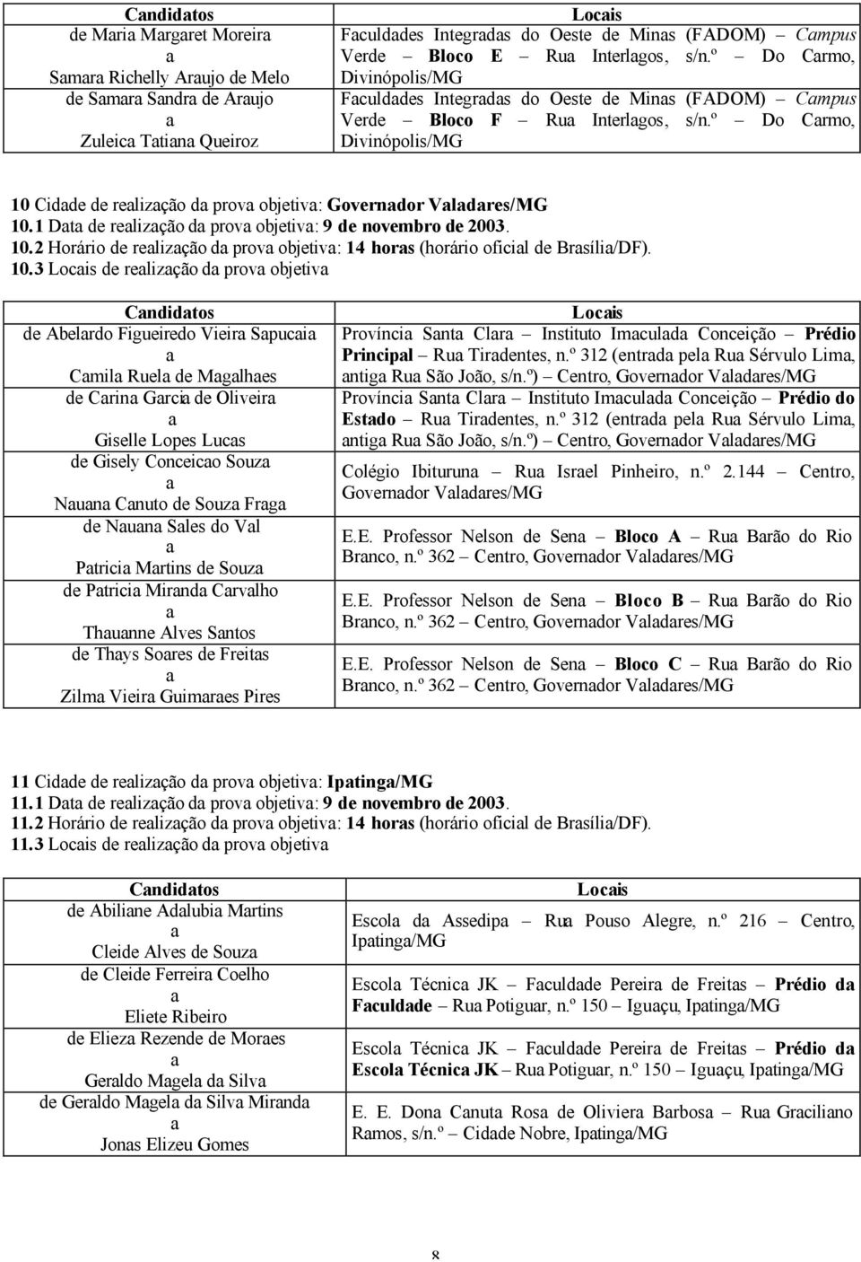 1 Dt de relizção d prov objetiv: 9 de novembro de 2003. 10.