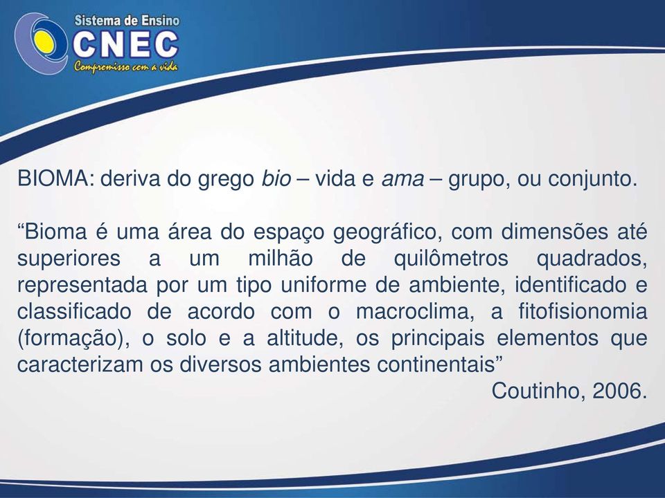 quadrados, representada por um tipo uniforme de ambiente, identificado e classificado de acordo com o