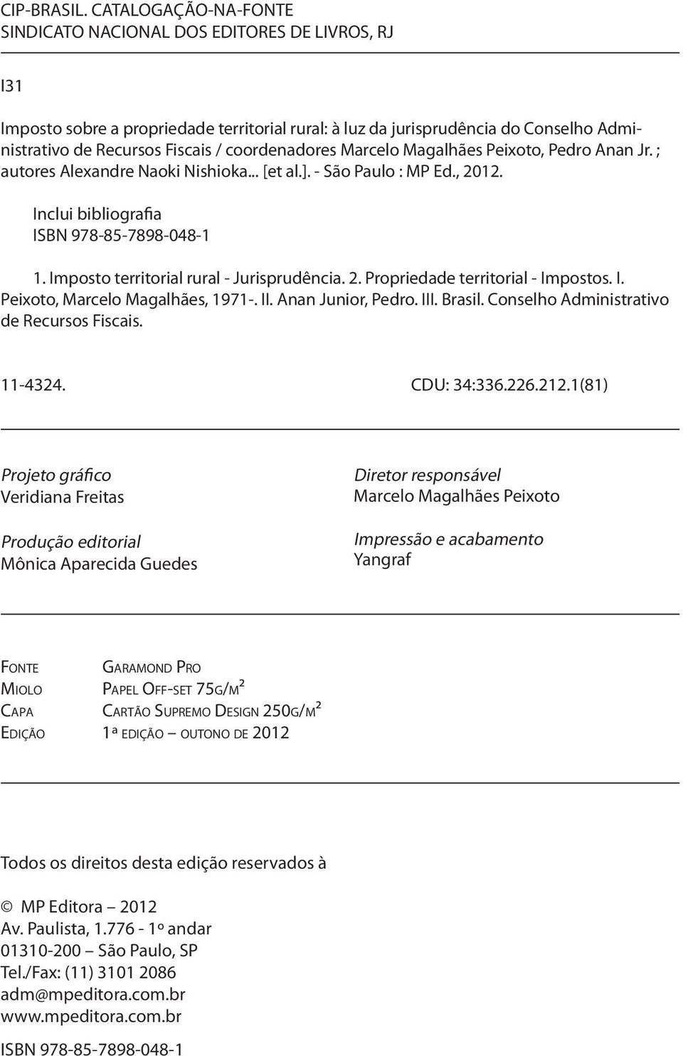 coordenadores Marcelo Magalhães Peixoto, Pedro Anan Jr. ; autores Alexandre Naoki Nishioka... [et al.]. - São Paulo : MP Ed., 2012. Inclui bibliografia ISBN 978-85-7898-048-1 1.