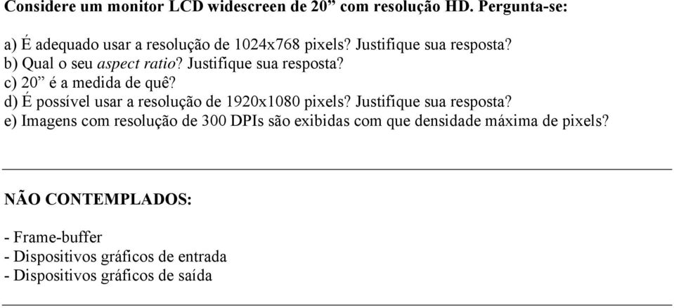 d) É possível usar a resolução de 1920x1080 pixels? Justifique sua resposta?