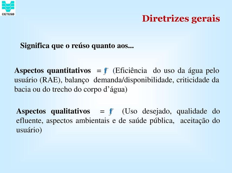 demanda/disponibilidade, criticidade da bacia ou do trecho do corpo d água) Aspectos