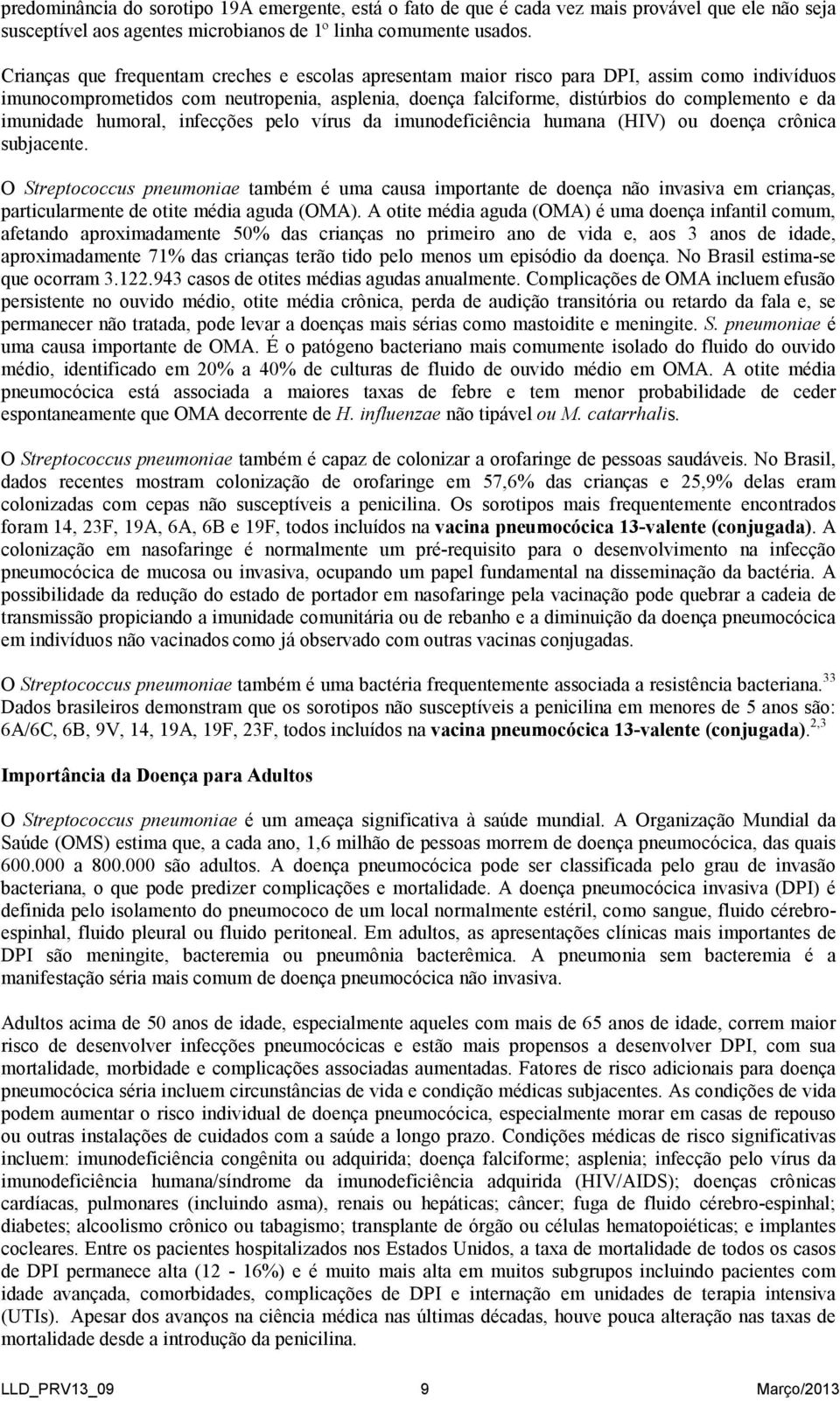 imunidade humoral, infecções pelo vírus da imunodeficiência humana (HIV) ou doença crônica subjacente.