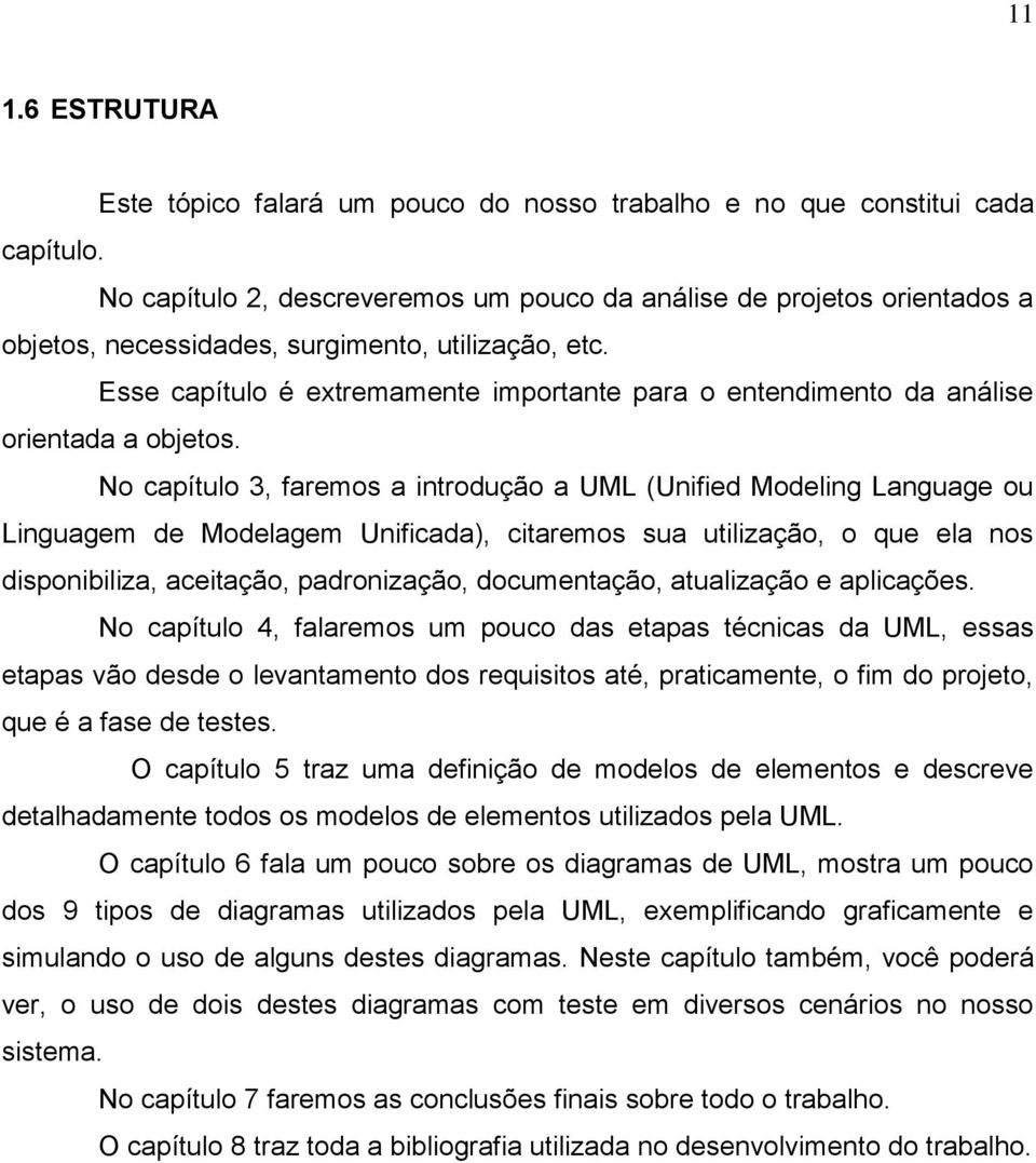 Esse capítulo é extremamente importante para o entendimento da análise orientada a objetos.