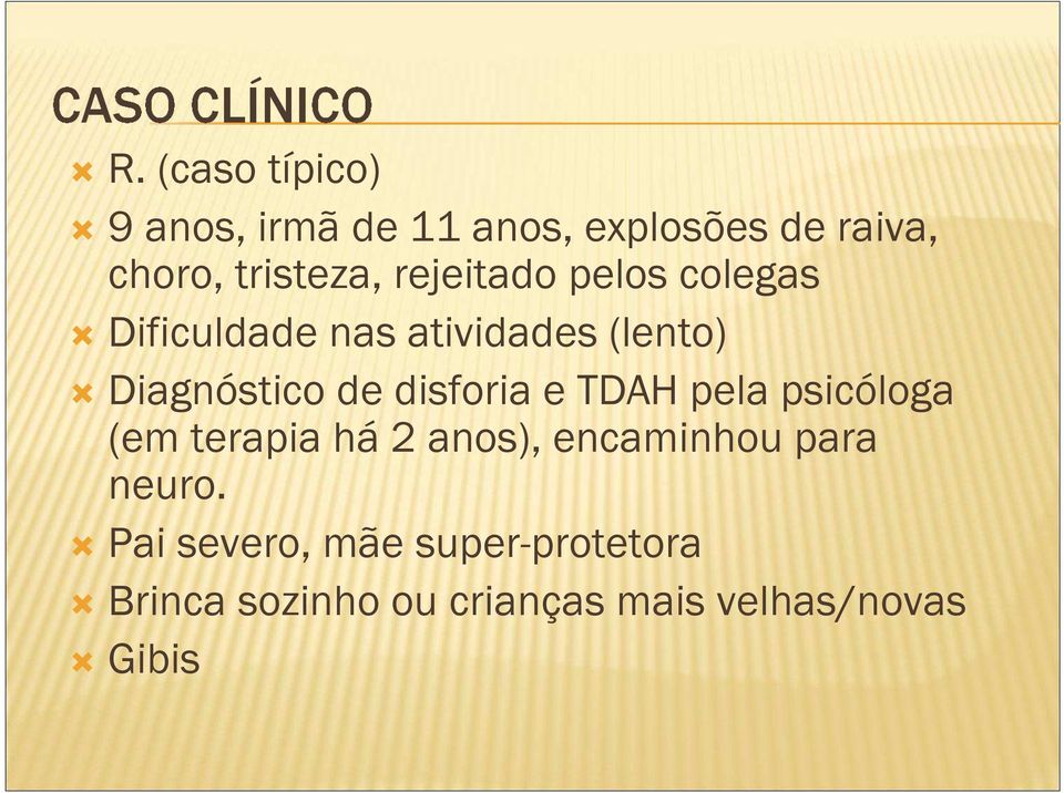 disforia e TDAH pela psicóloga (em terapia há 2 anos), encaminhou para neuro.