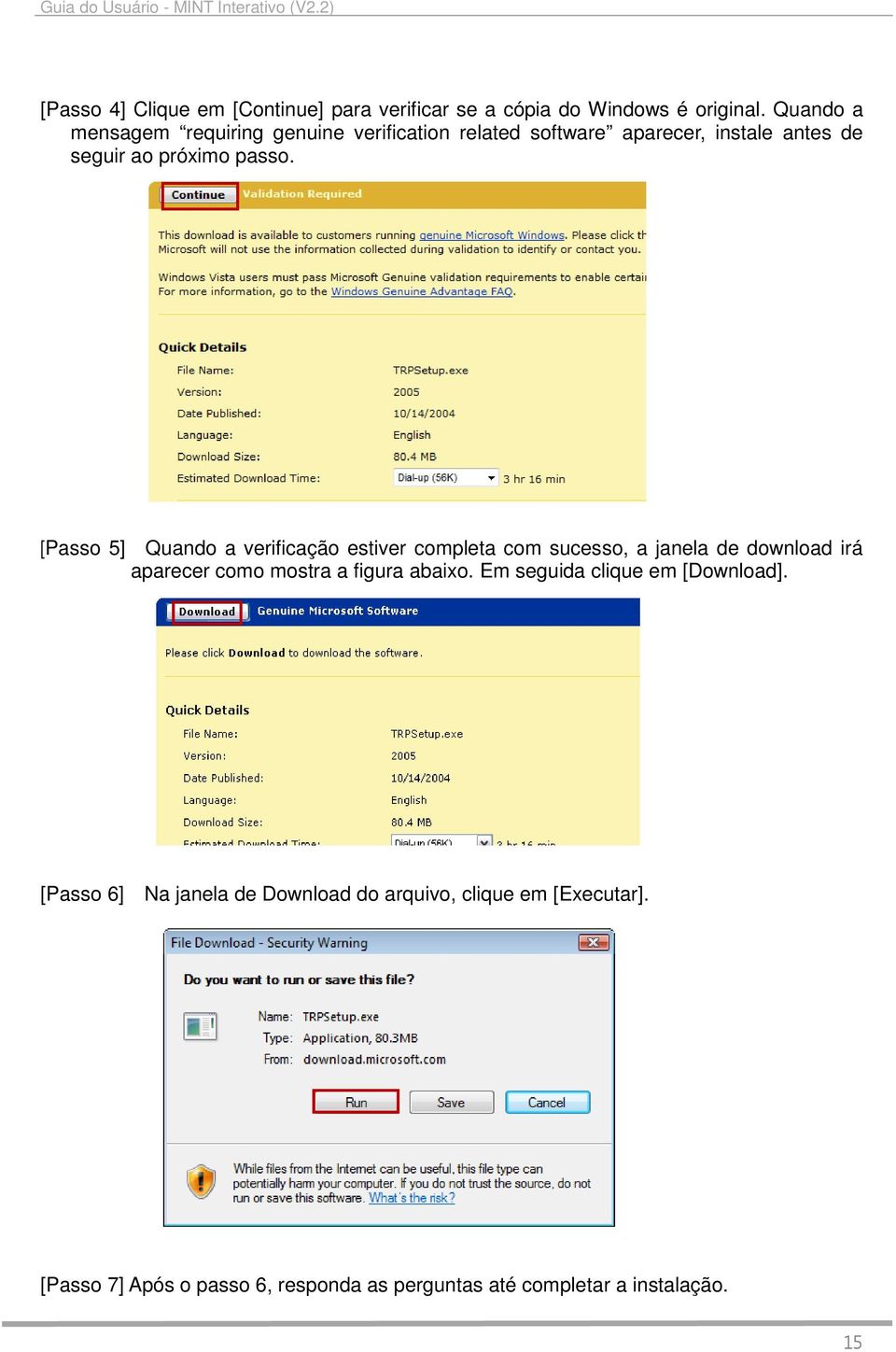 [Passo 5] Quando a verificação estiver completa com sucesso, a janela de download irá aparecer como mostra a figura abaixo.