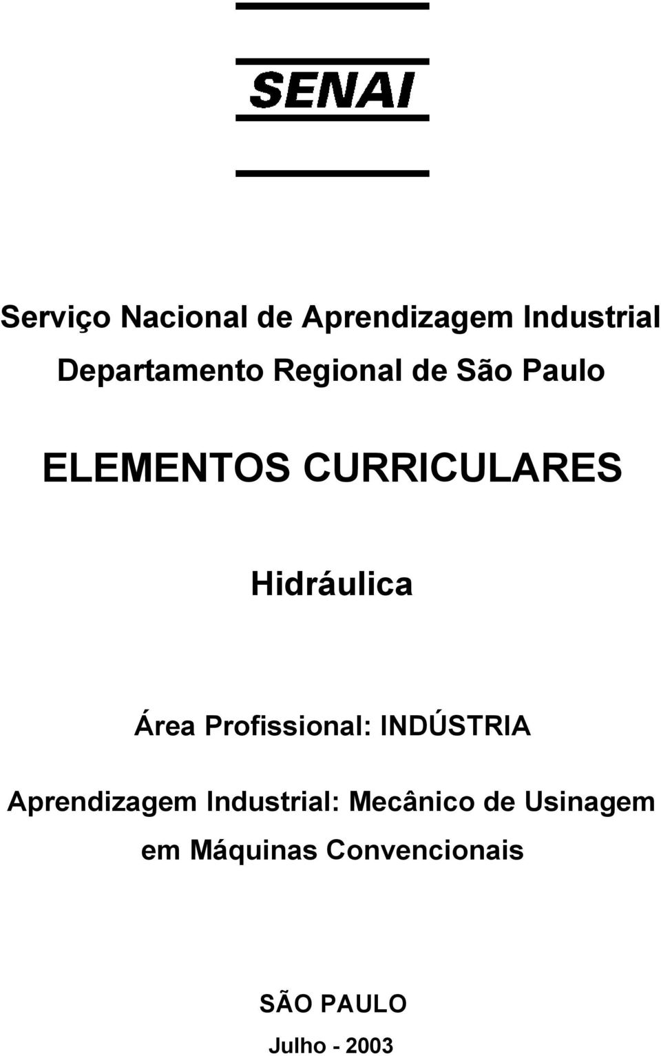 Área Profissional: INDÚSTRIA Aprendizagem Industrial: